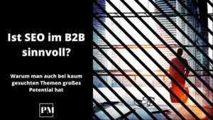 Read more about the article SEO für B2B: Ist das sinnvoll?