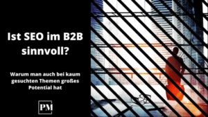 Mehr über den Artikel erfahren SEO für B2B: Ist das sinnvoll?