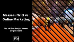 Read more about the article Messeauftritt vs. Online Marketing: Wo ist dein Budget besser aufgehoben?