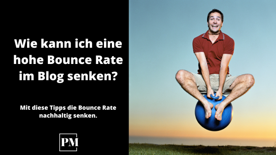 Read more about the article Wie kann ich eine hohe Bounce Rate im Blog senken?